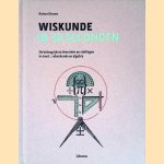 Wiskunde in 30 seconden: De belangrijkste theorie&euml;n en stellingen in meet-, rekenkunde en algebra door Richard Brown