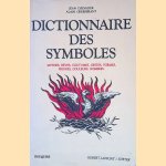 Dictionnaire des symboles mythes, r&ecirc;ves, coutumes, gestes, formes, figures, couleurs, nombres door Jean Chevalier e.a.