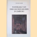 Panorama van drie eeuwen muziek in Limburg door Hans van Dijk
