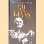 Svengali: or, The Orchestra Called Gill Evans door Raymond Horricks