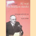 Al wat in boeken steekt: Dertig jaar radiowerk van dr. P. H. Ritter jr. bij de AVRO: Een boek in documenten door Jan J. van Herpen