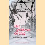Het geluk van de brug: Het Amsterdam van Kees Fens door Kees Fens