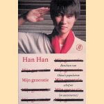 Mijn generatie: Berichten van China's populairste schrijver (en autocoureur) door Han Han
