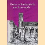 Grote- of Barbarakerk met haar orgels door P.A. Treffers