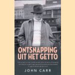 Ontsnapping uit het getto: Het verhaal van een Joodse jongen die ontsnapte uit het getto van L&oacute;dz en die na lange, gevaarlijke zwerftocht door bezet Europa ontkwam aan de nazi's. door John Carr