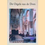 De Orgels van de Dom door Willem Jan Cevaal