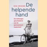 De helpende hand: De verborgen geschiedenis van de gezinszorg in Nederland door Eva Vriend