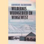 Wildernis, woongebied en wingewest: een geschiedenis van de poolgebieden door Louwrens Hacquebord