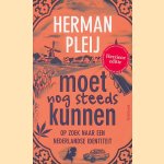 Moet nog steeds kunnen: Op zoek naar een Nederlandse identiteit door Herman Pleij