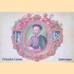 Orlandus Lassus en Antwerpen 1554-1556 door Ignace - en anderen Bossuyt