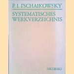 Systematisches Verzeichnis der Werke von Pjotr Iljitsch Tschaikowsky: ein Handbuch f&uuml;r die Musikpraxis door Louisa V. - and others Westernhagen