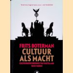 Cultuur als macht: Cultuurgeschiedenis van Duitsland 1800-heden door Frits Boterman