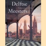 Delftse Meesters, tijdgenoten van Vermeer: Een andere kijk op perspectief, licht en ruimte door Michiel C.C. Kersten e.a.