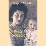 Inges oorlog: het verhaal van een gewone vrouw in Oost-Pruisen door Svenja O'Donnell