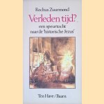 Verleden tijd? Een speurtocht naar de 'historische Jezus' door Rochus Zuurmond