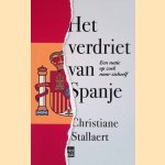 Het verdriet van Spanje: Een natie op zoek naar zichzelf door Christiane Stallaert