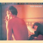Nan Goldin: The Ballad of Sexual Dependency door Marvin Heiferman e.a.