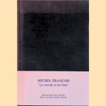 Michel Fran&ccedil;ois: "Le monde et les bras" door Michel Fran&ccedil;ois