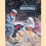 Johannes Evert Hendrik Akkeringa (1861-1942): schilder van het onbezorgde leven door Sarah de Clercq