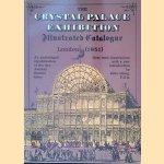 The Crystal Palace Exhibition: Illustrated Catalogue, London (1851) door John Gloag