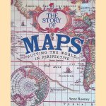 The Story of Maps: Putting the World in Perspective door Anne Rooney