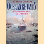 Oceaanreuzen: een eeuw Nederlandse passagiersvaart door Anne Doedens e.a.
