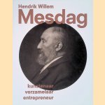 Hendrik Willem Mesdag: kunstenaar, verzamelaar, entrepreneur door Maite van Dijk e.a.