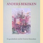 Anders bekeken: de geschiedenis van het Zeeuwse binnenhuis door Katie Heyning e.a.