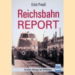 Reichsbahn-Report: Zwischen Ideologie und Wirklichkeit door Erich Preu&szlig;