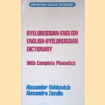 Byelorussian-English, English-Byelorussian Dictionary: With Complete Phonetics door Alexander Ushkevich e.a.