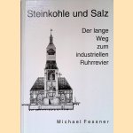 Steinkohle und Salz: der lange Weg zum industriellen Ruhrrevier door Michael Fessner