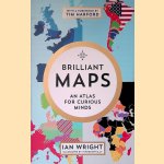 Brilliant Maps: An Atlas for Curious Minds door Ian Wright
