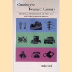 Creating the Twentieth Century: Technical Innovations of 1867-1914 and Their Lasting Impact door Vaclav Smil