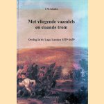Met vliegende vaandels en slaande trom: oorlog in de Lage Landen 1559-1659 *GESIGNEERD* door Cornelis Maria Schulten