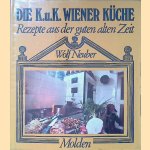 Die k.u.k. Wiener K&uuml;che: Rezepte aus der guten alten Zeit door Wolf Neuber