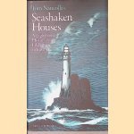 Seashaken Houses: A Lighthouse History from Eddystone to Fastnet door Tom Nancollas