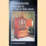 Het Nederlandse huisorgel in de 17e en18e eeuw door Dr. Arend Jan Gierveld