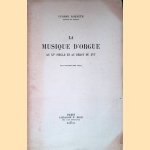 La musique d'orgue au XVe si&eacute;cle et au d&eacute;but du XVIe door Yvonne Rokseth