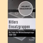 Hitlers Einsatzgruppen: Die Truppe des Weltanschauungskrieges 1938-1942 door Helmut Krausnick