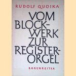 Vom Blockwerk zur Registerorgel: Zur Geschichte Der Orgelgotik 1200-1520 door Rudolf Quoika