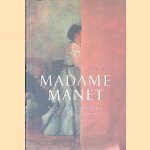 Madame Manet: muziek en kunst in het Parijs van de Impressionisten door Van Kempen Ton e.a.