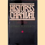 History's Carnival: A Dissident's Autobiography door Leonid Plyushch