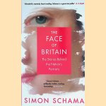 The Face of Britain: The Nation Through Its Portraits door Simon Schama