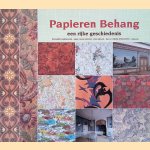 Papieren Behang: een rijke geschiedenis door Richard Harmanni e.a.