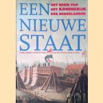 Een nieuwe staat: Het begin van het Koninkrijk der Nederlanden door Ido de Haan e.a.