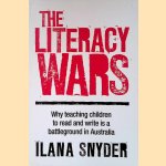 The Literacy Wars: Why Teaching Children to Read and Write is a Battleground in Australia door Ilana Snyder
