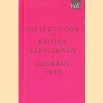 Instructions for British Servicemen in Germany 1944 = Leitfaden f&uuml;r britische Soldaten in Deutschland 1944 door Klaus Dock