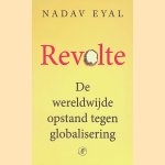Revolte: de wereldwijde opstand tegen globalisering door Nadav Eyal