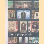 Sara's poppenhuis: het poppenhuis van Sara Roth&eacute; in het Frans Hals Museum door Monique van Royen-Engelberts