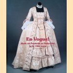 En vogue! Mode uit Frankrijk en Nederland in de achttiende eeuw door P.G. Ballestores